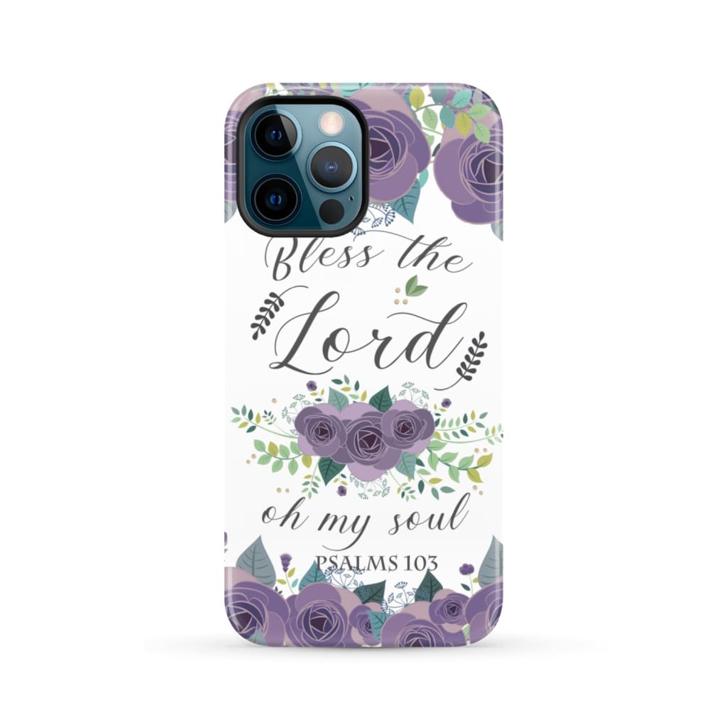 Psalm 103 Bless the Lord oh my soul phone case | Bible verse cases iPhone 12 Pro Max / Tough