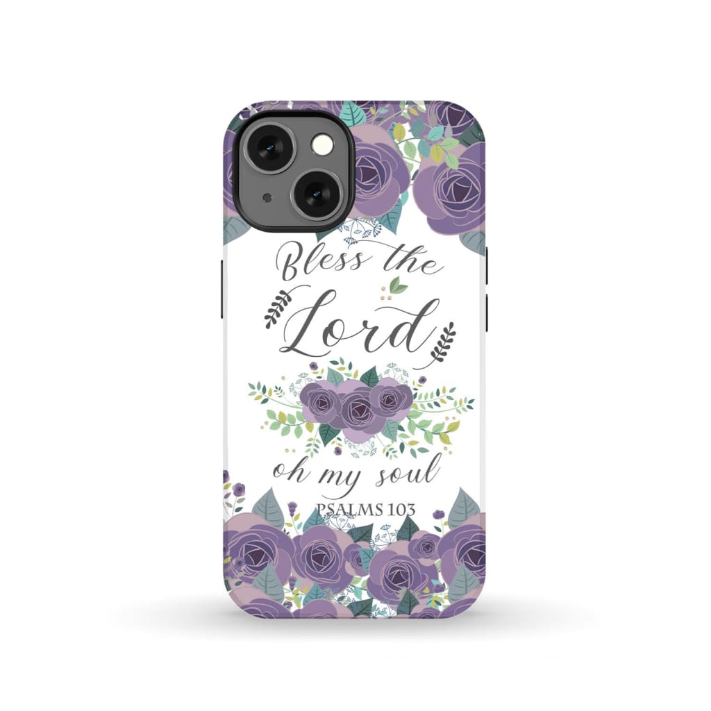 Psalm 103 Bless the Lord oh my soul phone case | Bible verse cases iPhone 13 / Tough