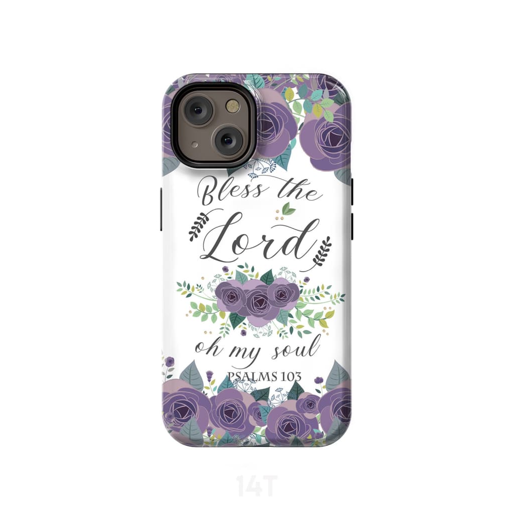 Psalm 103 Bless the Lord oh my soul phone case | Bible verse cases iPhone 14 / Tough