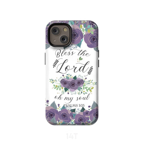 Psalm 103 Bless the Lord oh my soul phone case | Bible verse cases iPhone 14 / Tough