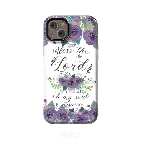 Psalm 103 Bless the Lord oh my soul phone case | Bible verse cases iPhone 14 Plus / Tough