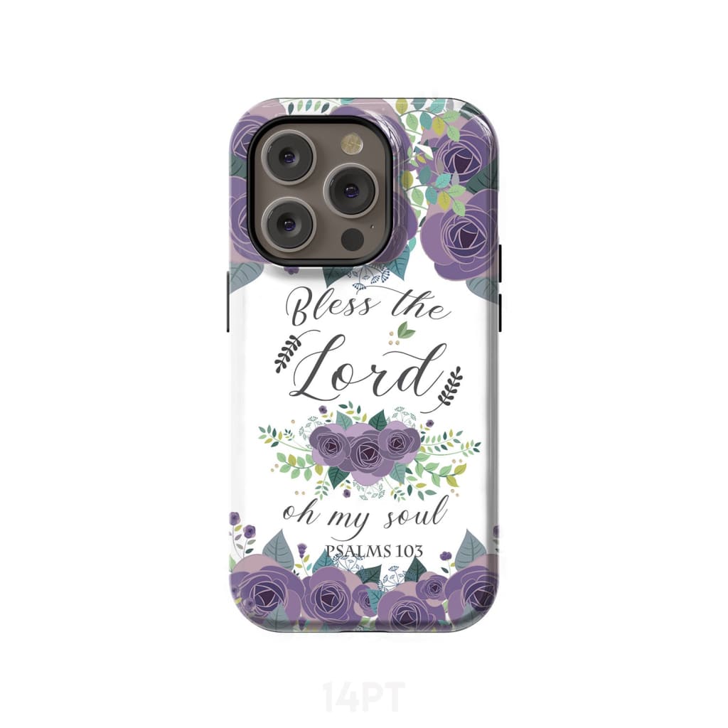 Psalm 103 Bless the Lord oh my soul phone case | Bible verse cases iPhone 14 Pro / Tough
