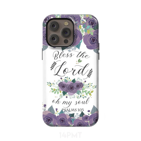 Psalm 103 Bless the Lord oh my soul phone case | Bible verse cases iPhone 14 Pro Max / Tough