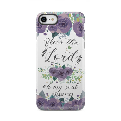Psalm 103 Bless the Lord oh my soul phone case | Bible verse cases iPhone 7 / Tough