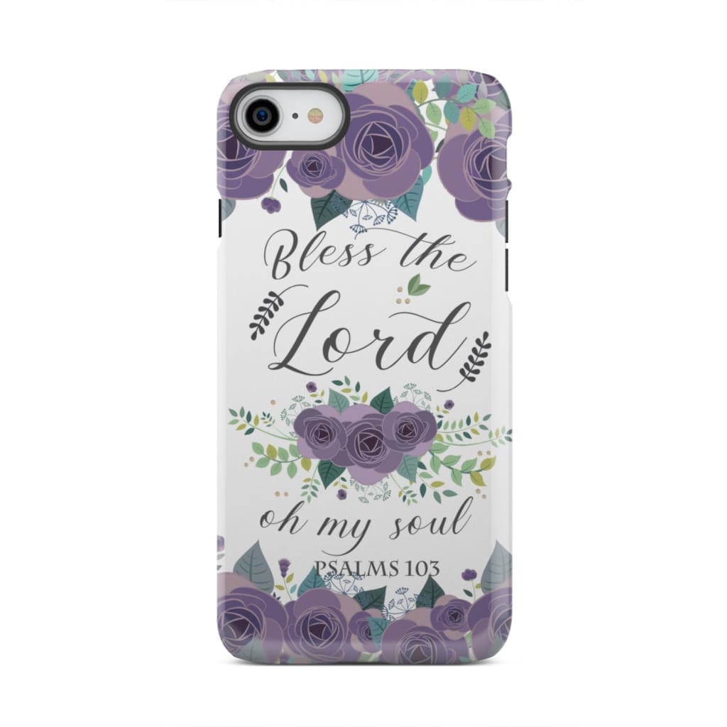 Psalm 103 Bless the Lord oh my soul phone case | Bible verse cases iPhone 8 / Tough