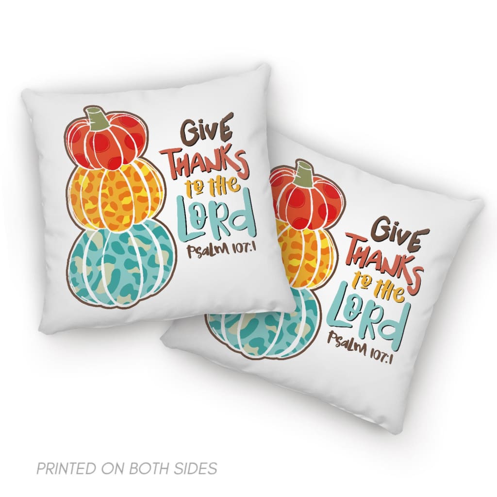 Psalm 107:1 NIV Give thanks to the Lord Thanksgiving pillow