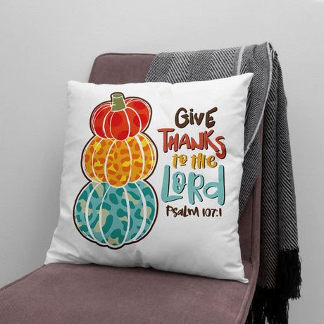 Psalm 107:1 NIV Give thanks to the Lord Thanksgiving pillow