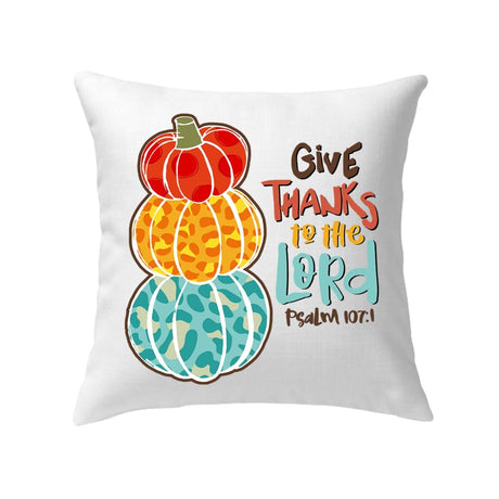 Psalm 107:1 NIV Give thanks to the Lord Thanksgiving pillow