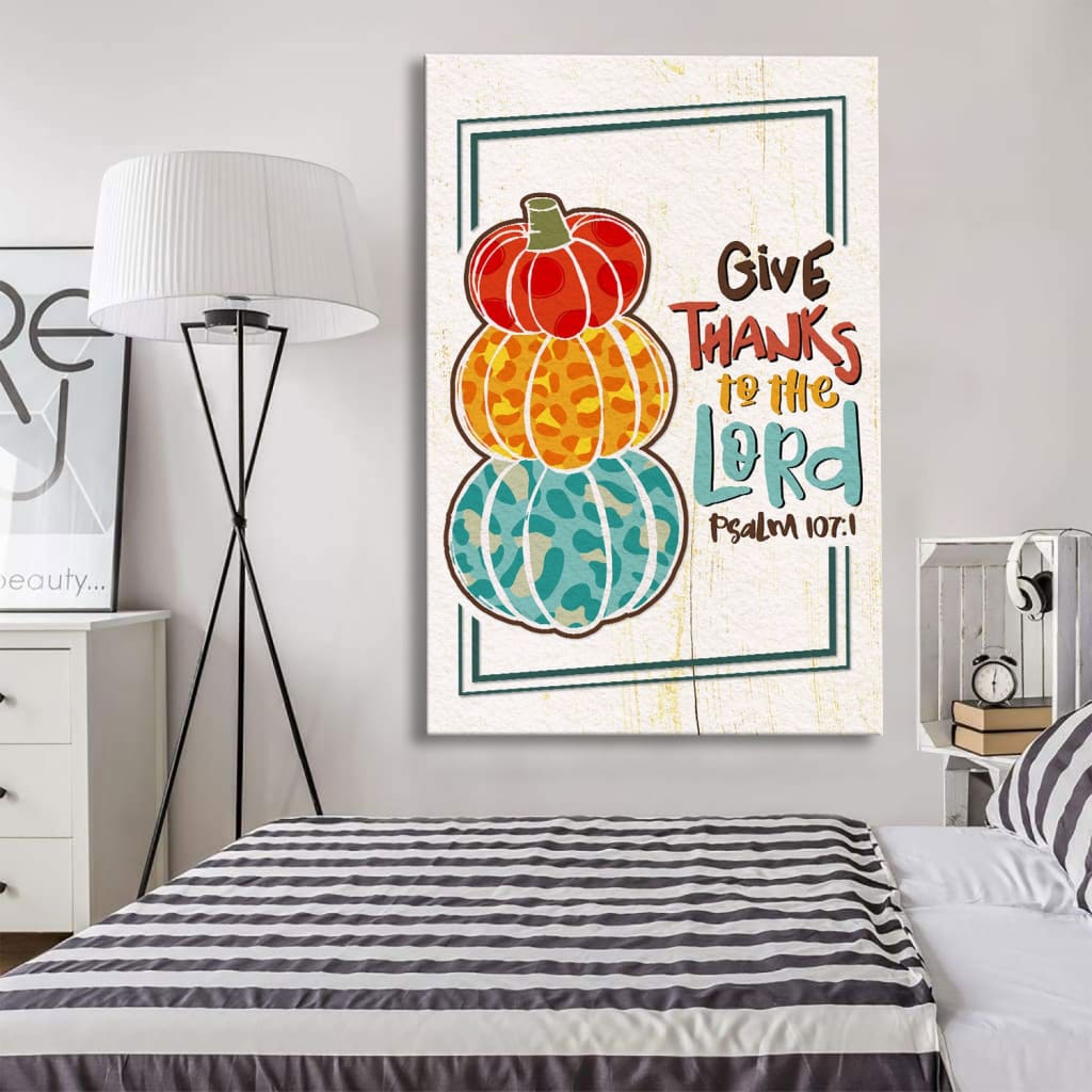 Psalm 107:1 NIV Give thanks to the Lord Thanksgiving wall art canvas