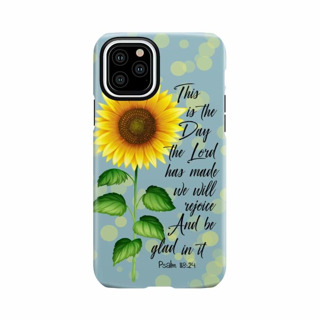 Psalm 118:24 This is the Day Lord Has Made Sunflower Phone Case iPhone 11 Pro / Tough