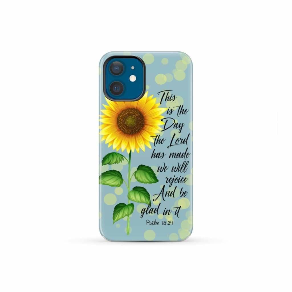 Psalm 118:24 This is the Day Lord Has Made Sunflower Phone Case iPhone 12 Mini / Tough