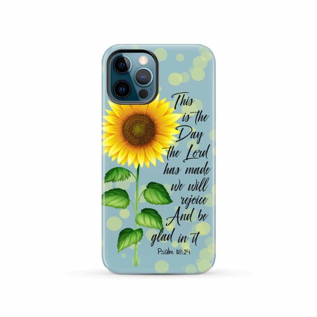 Psalm 118:24 This is the Day Lord Has Made Sunflower Phone Case iPhone 12 Pro / Tough