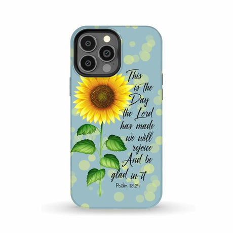 Psalm 118:24 This is the Day Lord Has Made Sunflower Phone Case iPhone 13 Pro Max / Tough