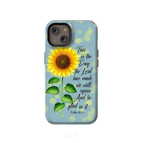 Psalm 118:24 This is the Day Lord Has Made Sunflower Phone Case iPhone 14 / Tough