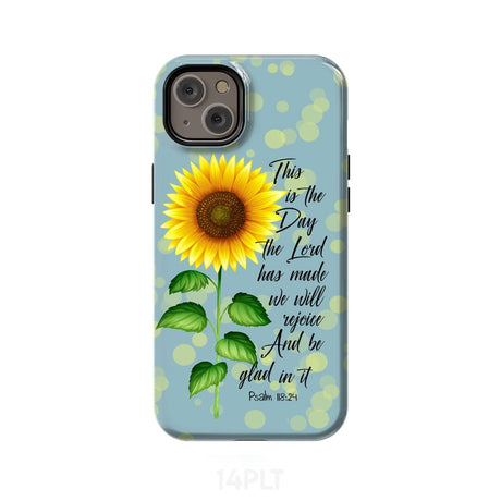 Psalm 118:24 This is the Day Lord Has Made Sunflower Phone Case iPhone 14 Plus / Tough