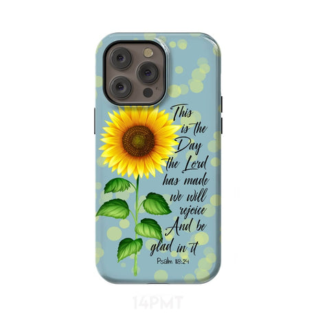 Psalm 118:24 This is the Day Lord Has Made Sunflower Phone Case iPhone 14 Pro Max / Tough