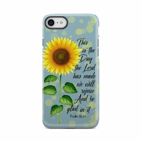 Psalm 118:24 This is the Day Lord Has Made Sunflower Phone Case iPhone 7 / Tough