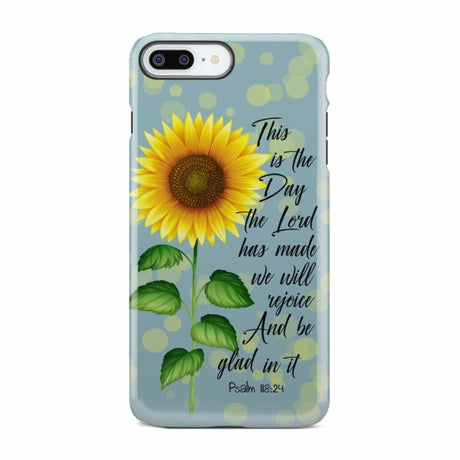 Psalm 118:24 This is the Day Lord Has Made Sunflower Phone Case iPhone 7 Plus / Tough