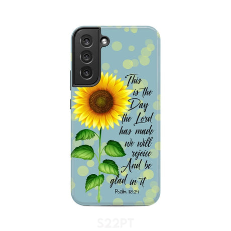 Psalm 118:24 This is the Day Lord Has Made Sunflower Phone Case Samsung Galaxy S22 Plus / Tough