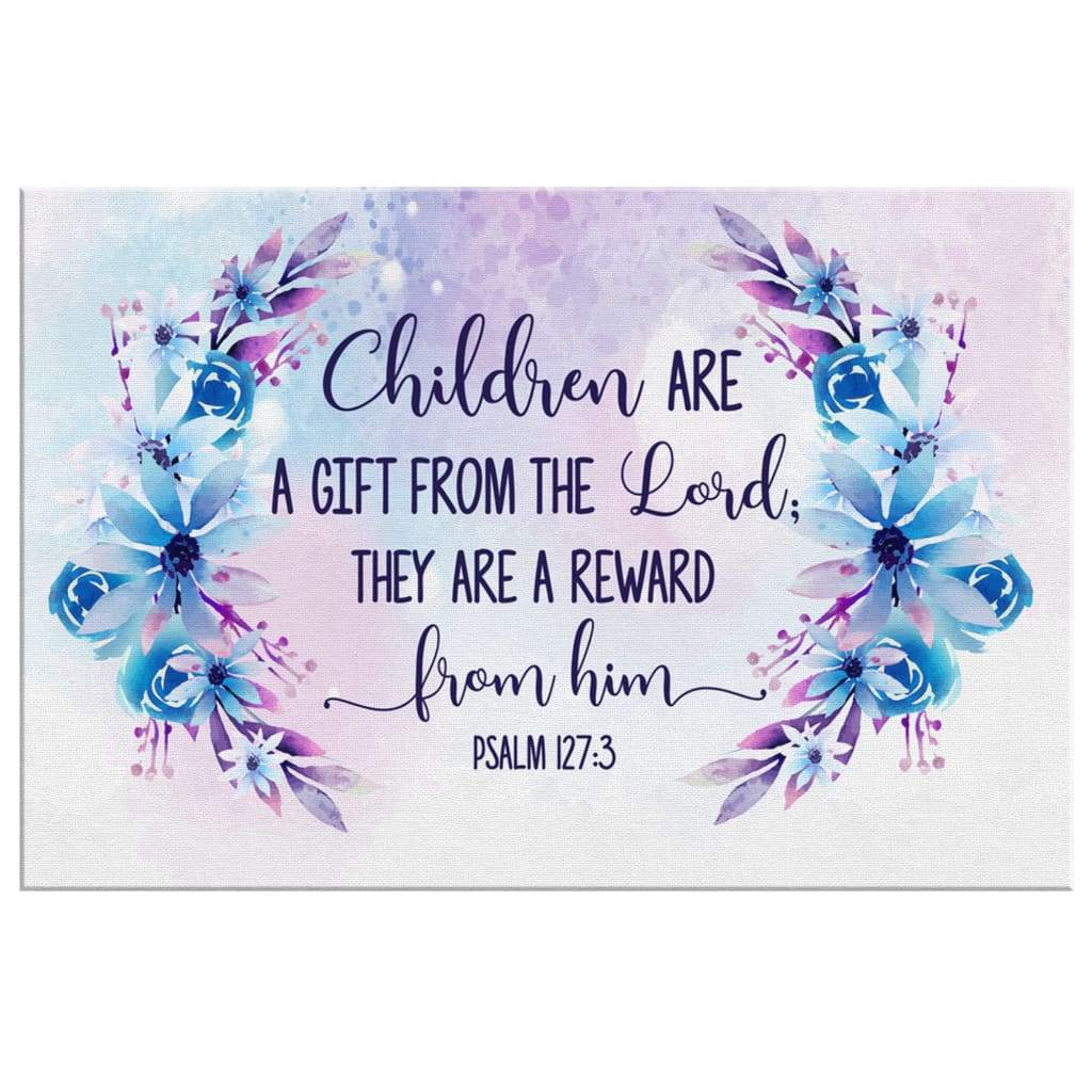 Faith-based canvas print with Psalm 127:3, "Children Are A Gift From The Lord," great religious decor for Christian homes.