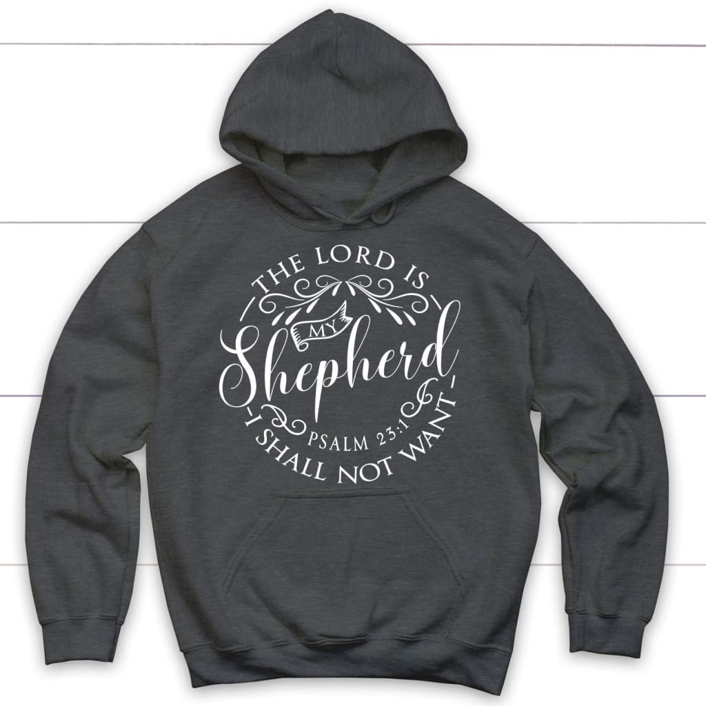 Psalm 23:1 the Lord is my shepherd hoodie Bible verse hoodies Dark Heather / S