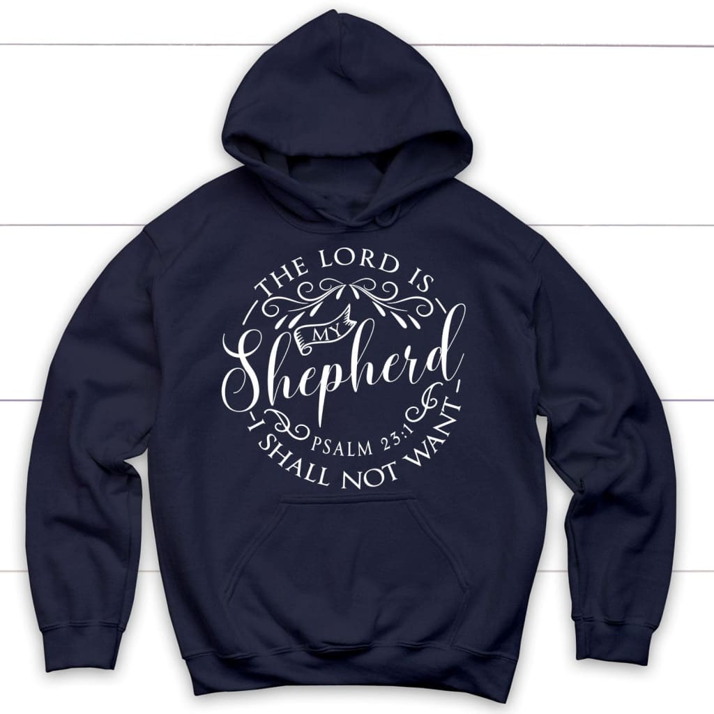 Psalm 23:1 the Lord is my shepherd hoodie Bible verse hoodies Navy / S