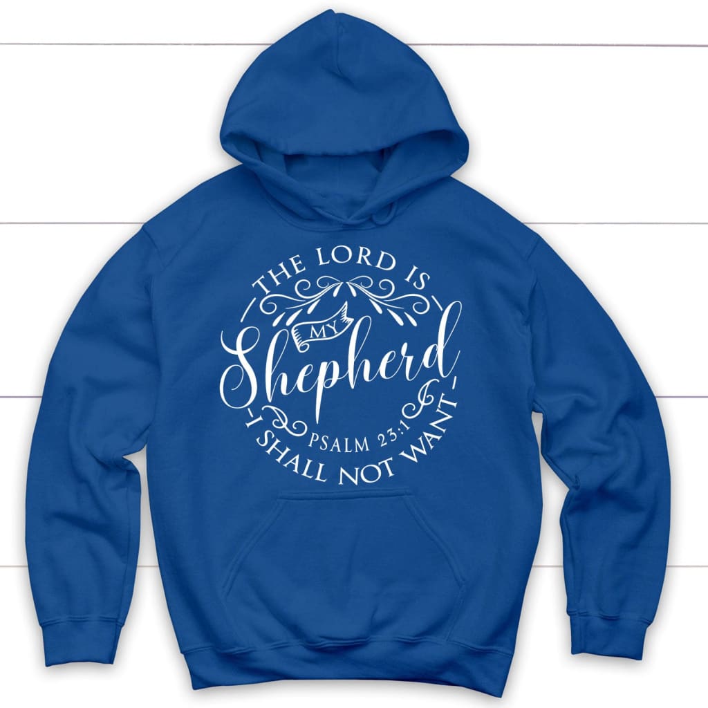Psalm 23:1 the Lord is my shepherd hoodie Bible verse hoodies Royal Blue / S
