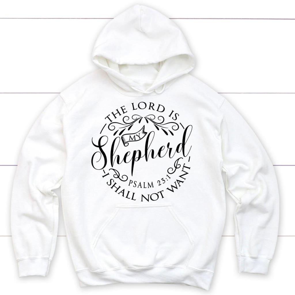 Psalm 23:1 the Lord is my shepherd hoodie Bible verse hoodies White / S