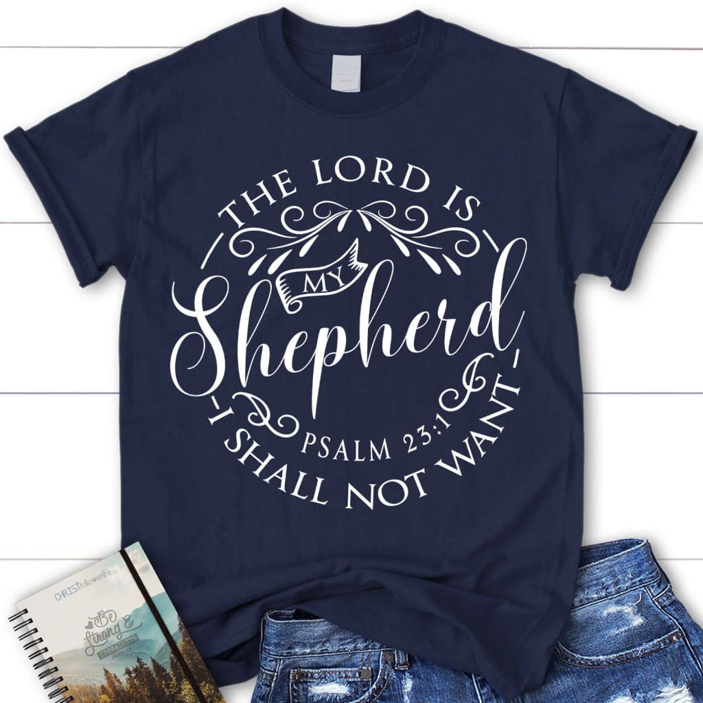 Psalm 23:1 the Lord Is My Shepherd Shirt - Women's Christian T-shirts ...