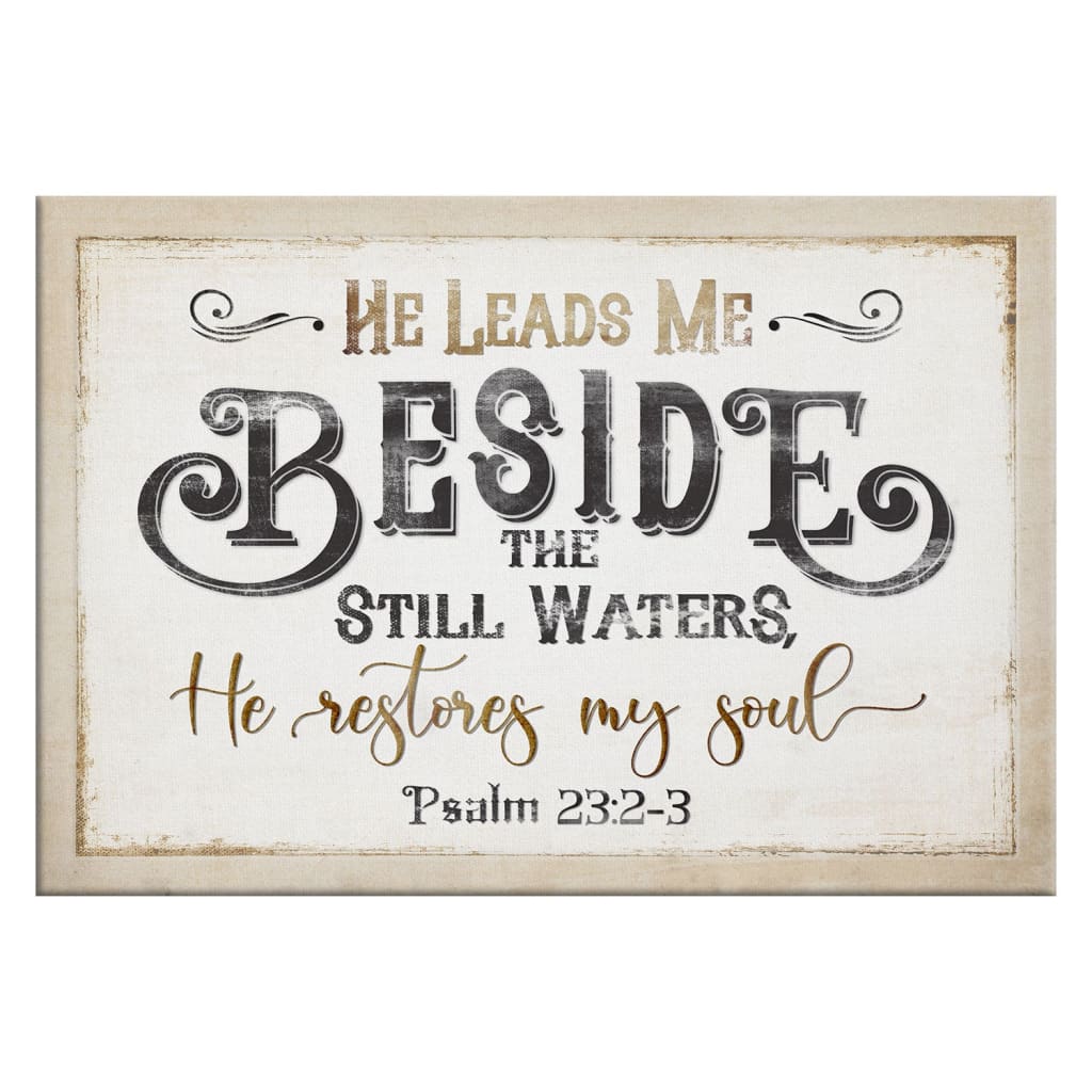 "He Leads Me Beside The Still Waters" Psalm 23:2-3 Canvas Wall Art, rustic Christian wall decor, Scripture-based design.