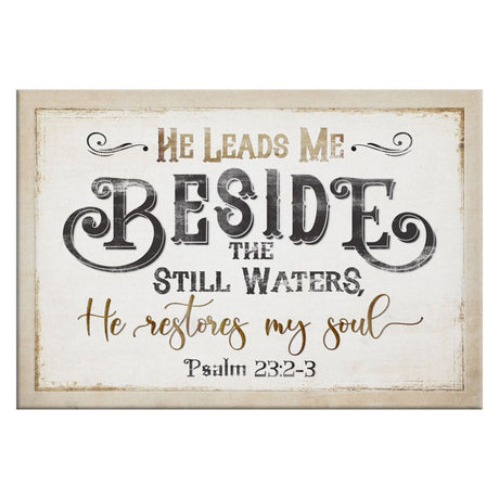 "He Leads Me Beside The Still Waters" Psalm 23:2-3 Canvas Wall Art, rustic Christian wall decor, Scripture-based design.