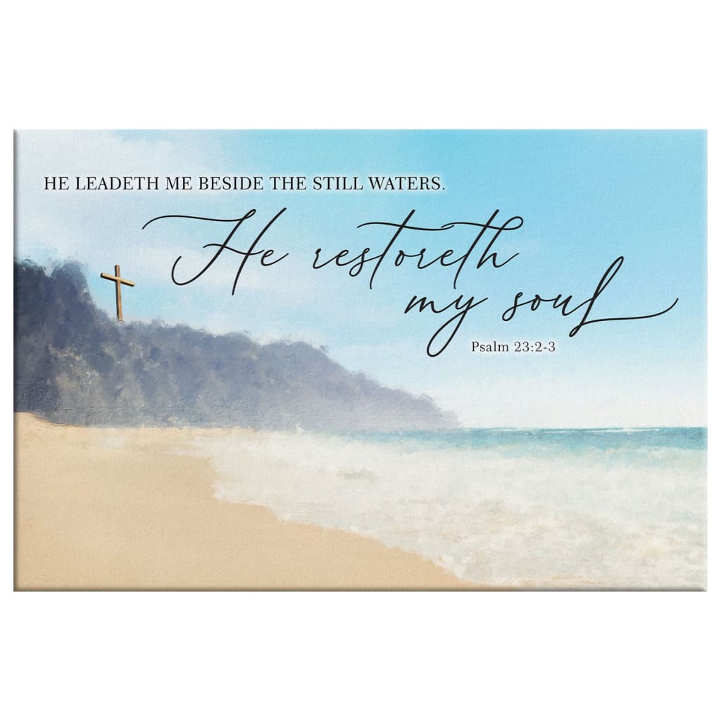 Christian wall art canvas, Psalm 23:2-3 KJV, peaceful seascape, "He Leadeth Me Beside The Still Waters," faith-based gift.