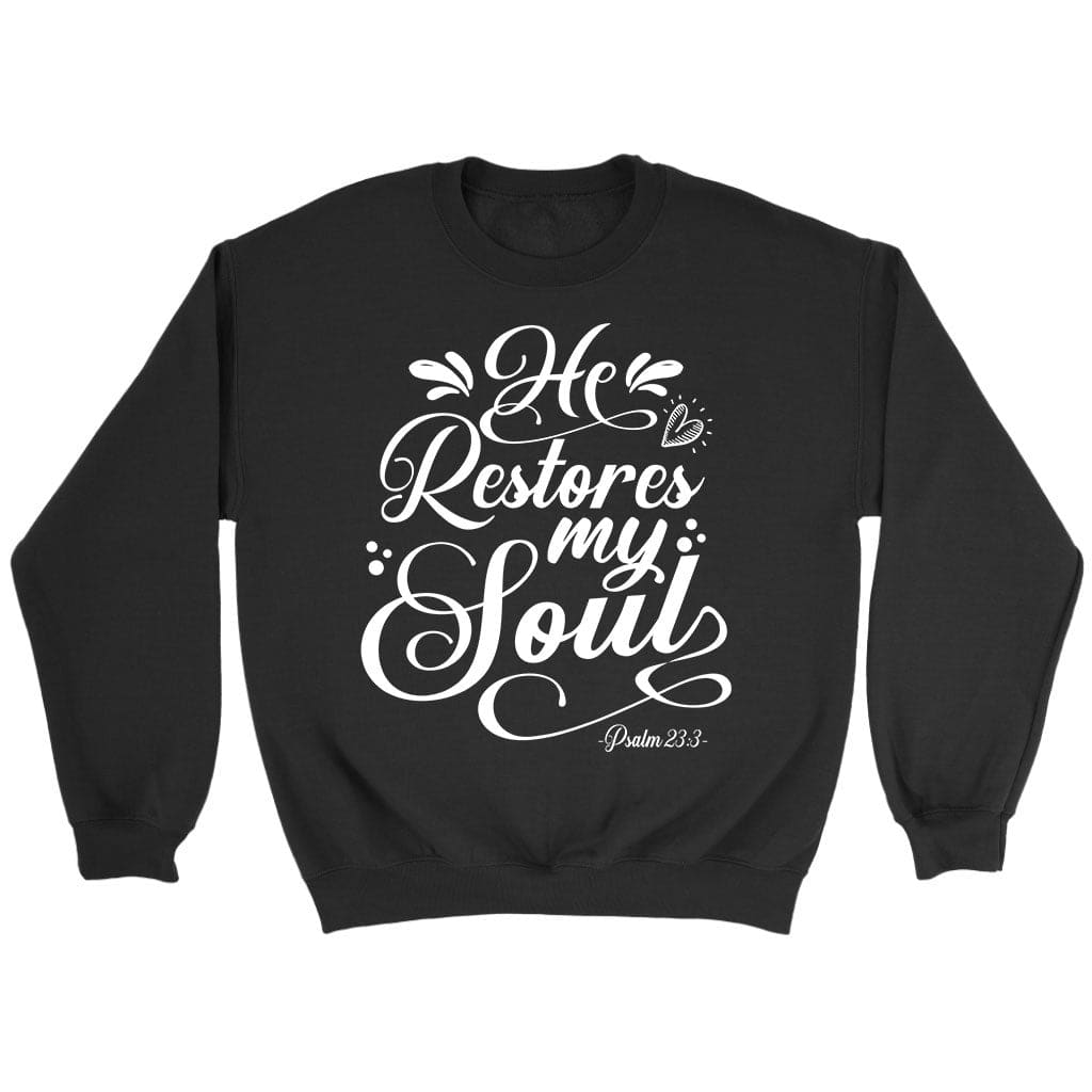 Psalm 23:3 NKJV He restores my soul sweatshirt Black / S