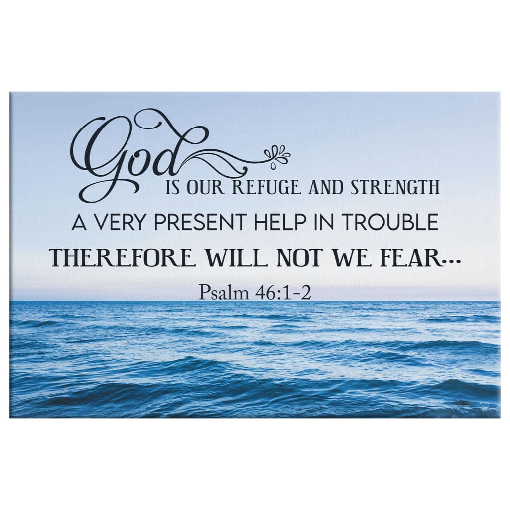 Christian faith wall art displaying Psalm 46:1-2, "God Is Our Refuge And Strength," alongside a serene seascape, great religious decor for homes.