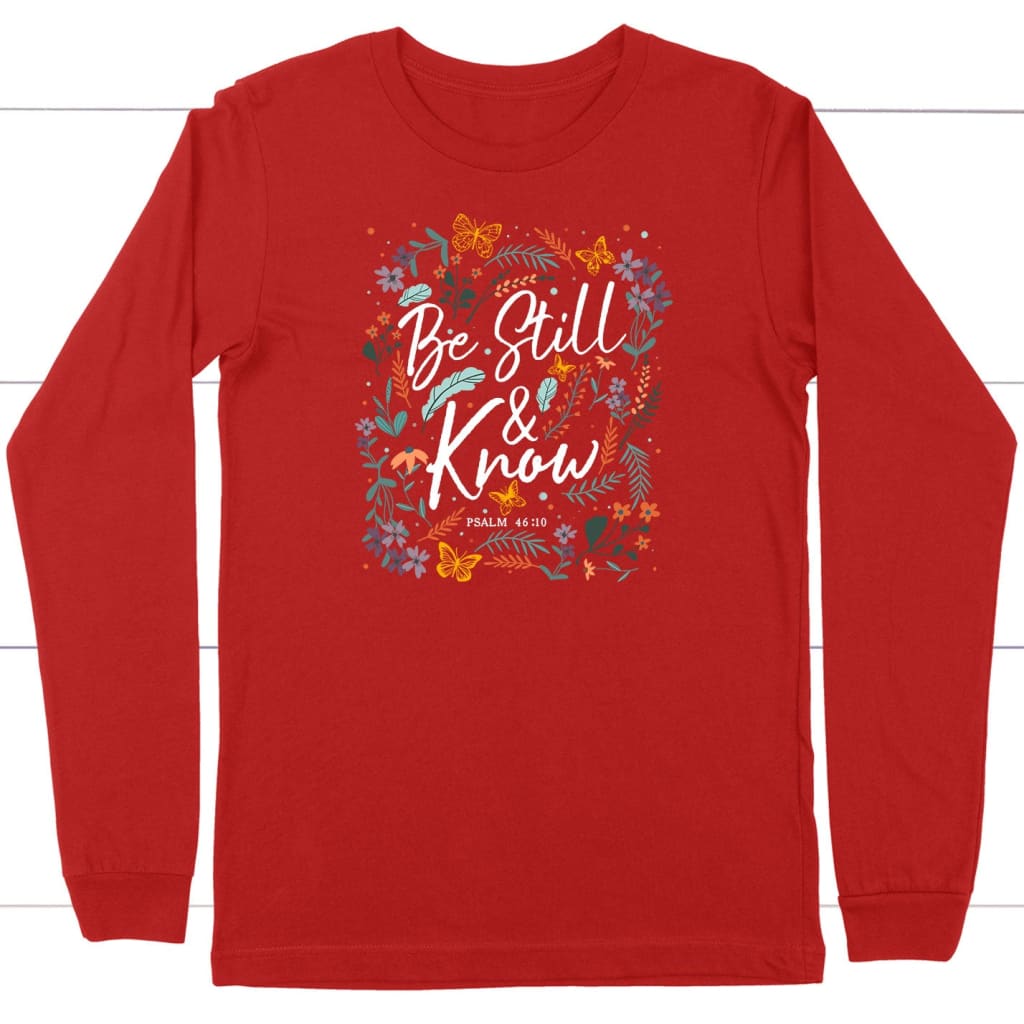 Psalm 46:10 Be still and know Wildflowers butterflies Christian long sleeve shirt Red / S