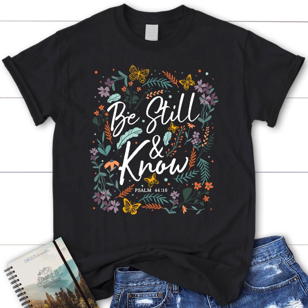Psalm 46:10 Be still and know Wildflowers butterflies Women’s t-shirt Black / S