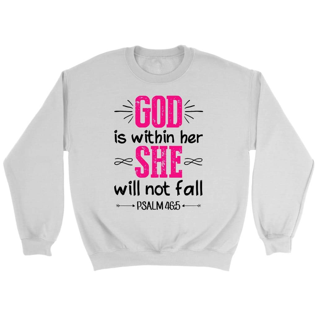Psalm 46:5 God is within her she will not fall Bible verse sweatshirt White / S