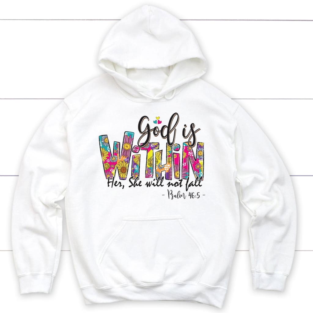 Psalm 46:5 God is within her she will not fall hoodie White / S