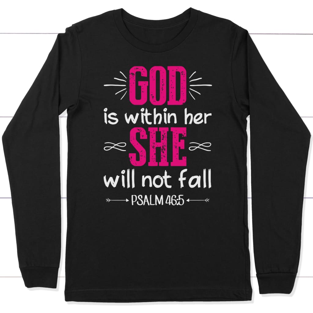 Psalm 46:5 God is within her she will not fall long sleeve t-shirt Black / S
