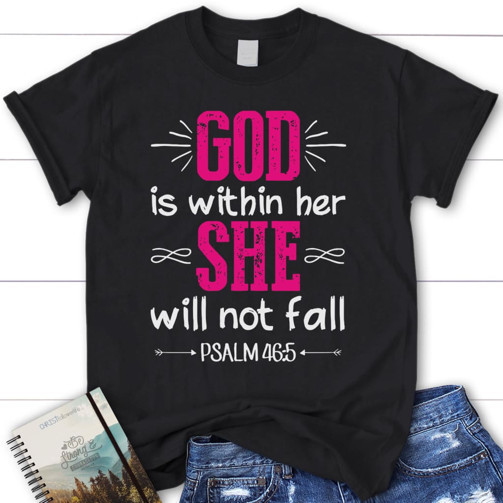 Psalm 46:5 God is within her she will not fall women’s Christian t-shirt Black / S