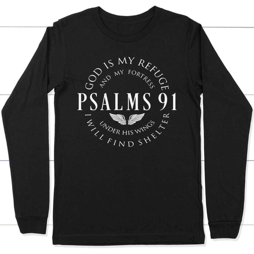 Psalm 91 God is my refuge and my fortress Christian long sleeve t-shirt Black / S