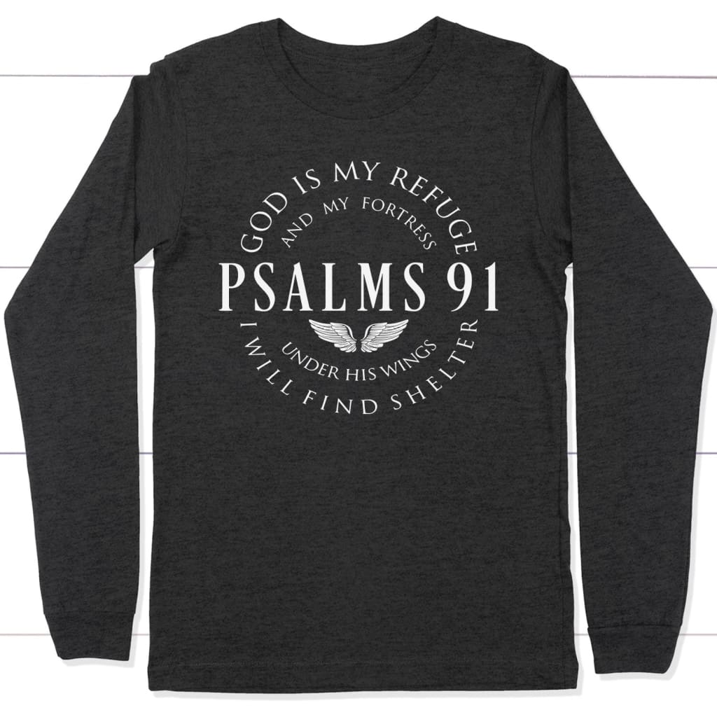 Psalm 91 God is my refuge and my fortress Christian long sleeve t-shirt Dark Grey Heather / S