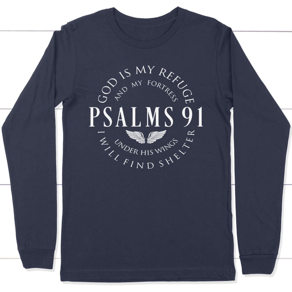 Psalm 91 God is my refuge and my fortress Christian long sleeve t-shirt Navy / S