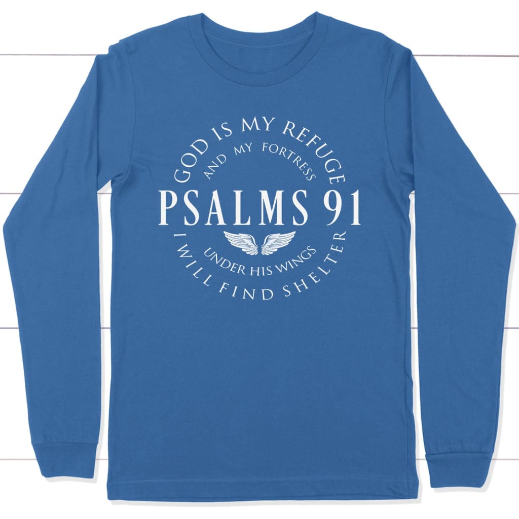 Psalm 91 God is my refuge and my fortress Christian long sleeve t-shirt True Royal / S