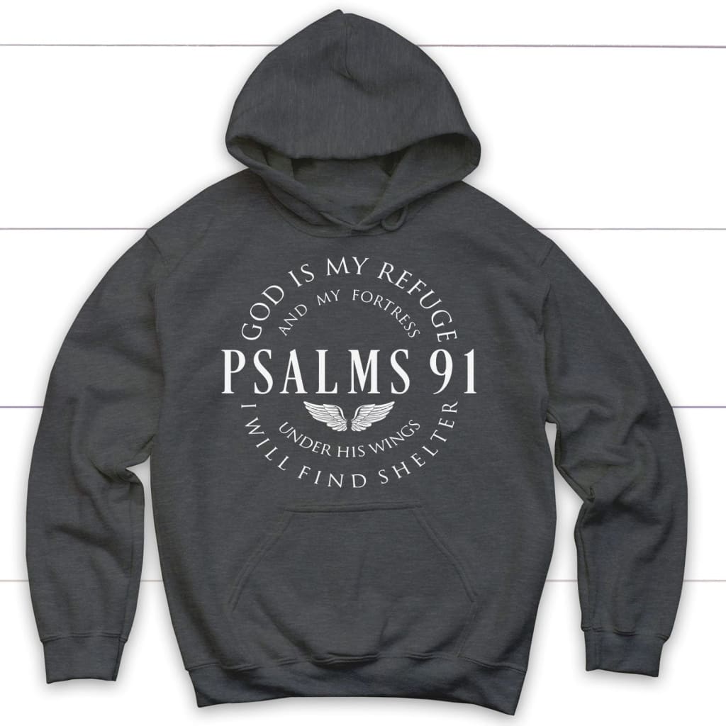 Psalm 91 hoodie God is my refuge and my fortress Christian hoodie Dark Heather / S