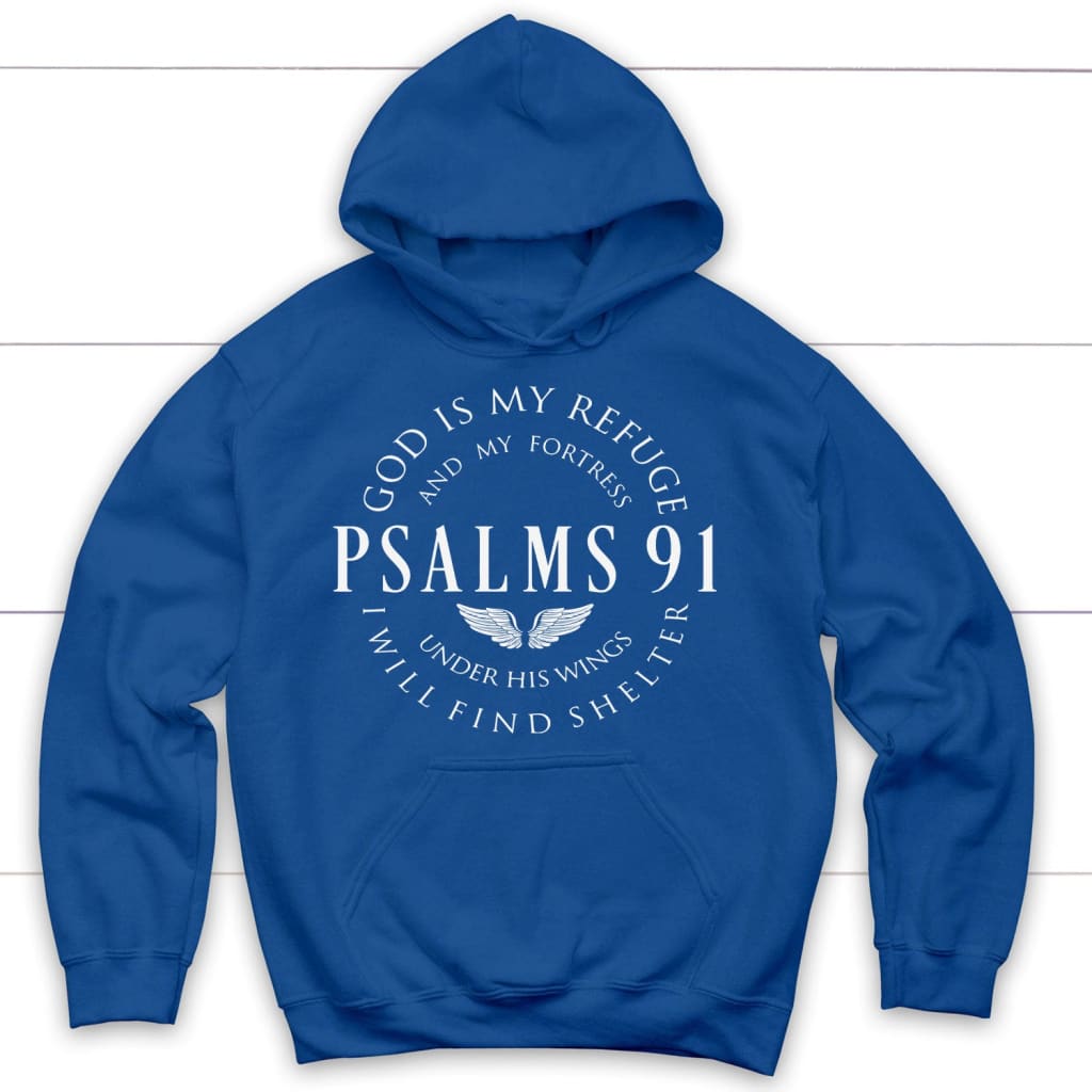 Psalm 91 hoodie God is my refuge and my fortress Christian hoodie Royal Blue / S