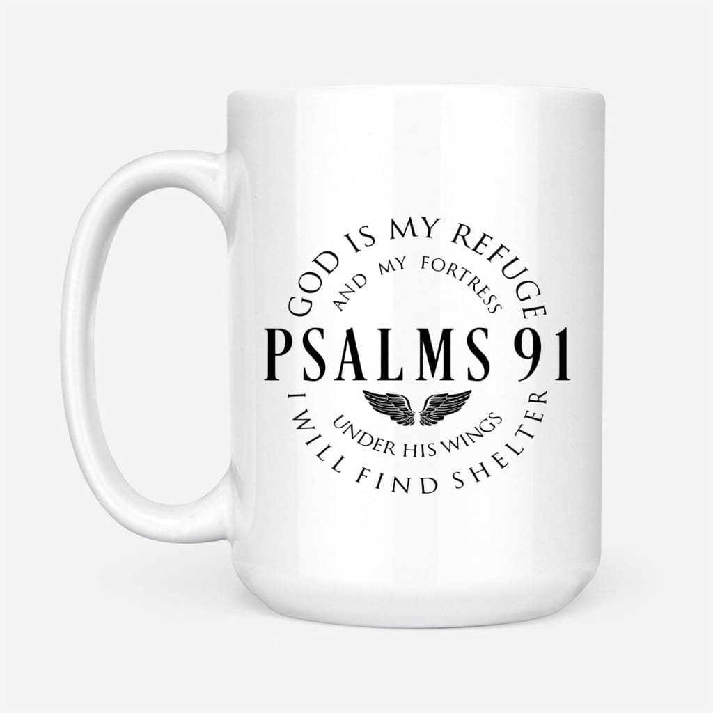 Psalm 91 mug God is my refuge and my fortress Scripture coffee mug White / 15 oz