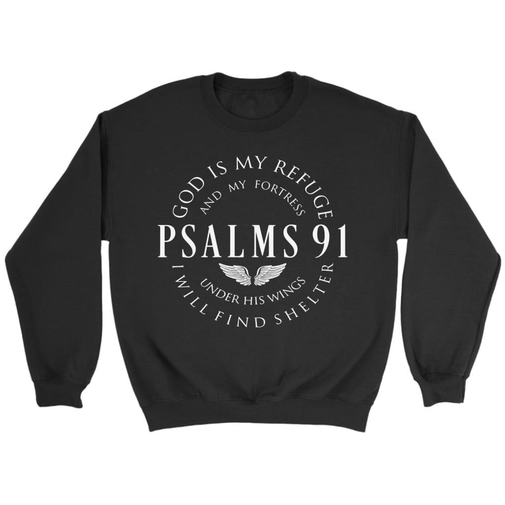 Psalm 91 sweatshirt God is my refuge and my fortress Christian sweatshirt Black / S