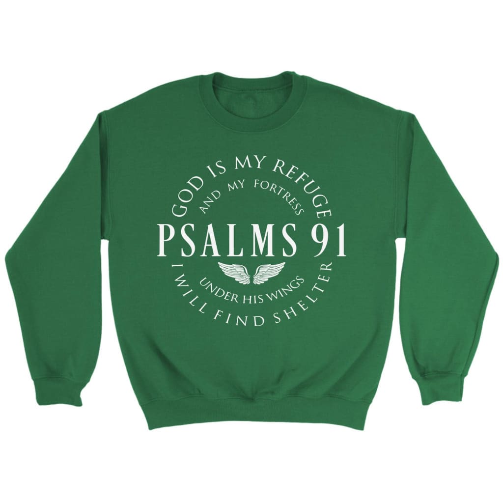 Psalm 91 sweatshirt God is my refuge and my fortress Christian sweatshirt Irish Green / S
