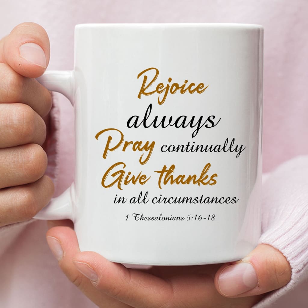 Rejoice always Pray continually Give thanks Bible verse mug 11 oz